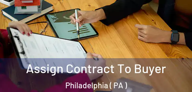  Assign Contract To Buyer Philadelphia ( PA )