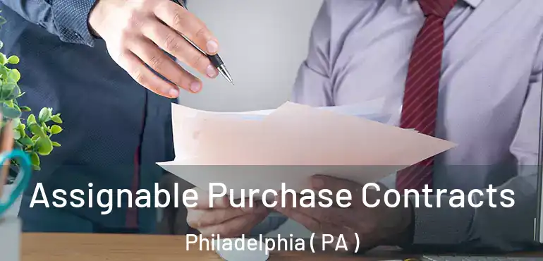  Assignable Purchase Contracts Philadelphia ( PA )