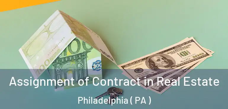  Assignment of Contract in Real Estate Philadelphia ( PA )