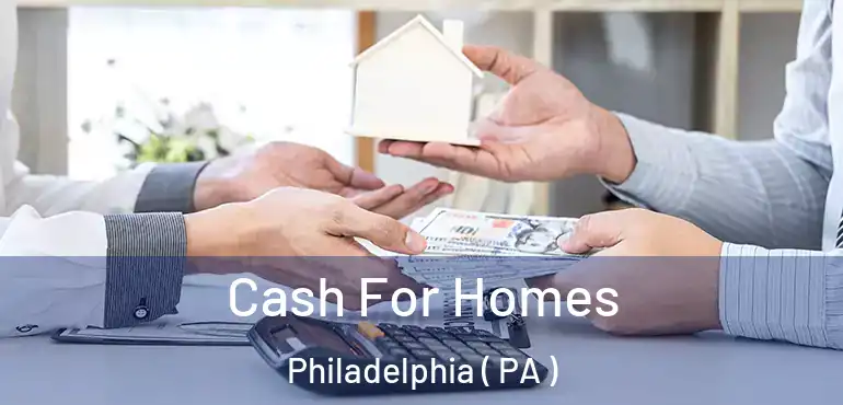  Cash For Homes Philadelphia ( PA )