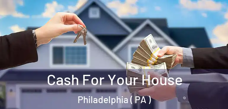  Cash For Your House Philadelphia ( PA )