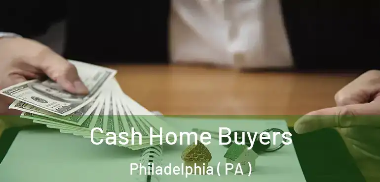  Cash Home Buyers Philadelphia ( PA )