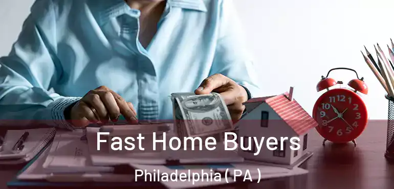  Fast Home Buyers Philadelphia ( PA )