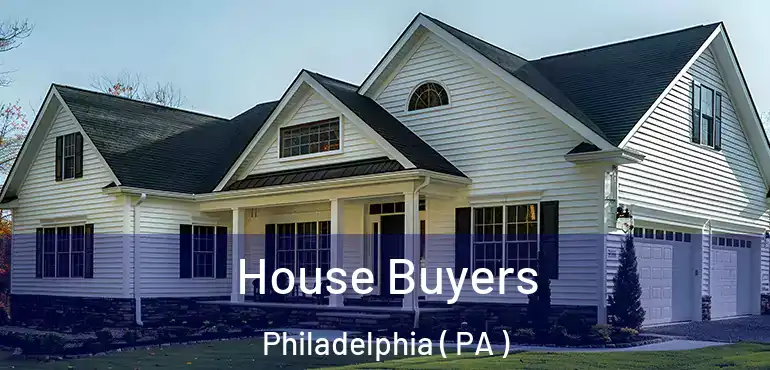 House Buyers Philadelphia ( PA )