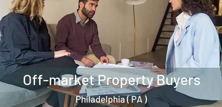  Off-market Property Buyers Philadelphia ( PA )