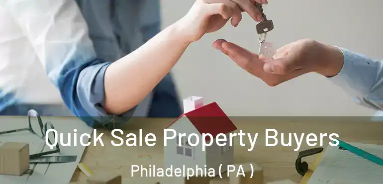 Quick Sale Property Buyers Philadelphia ( PA )