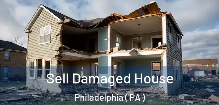  Sell Damaged House Philadelphia ( PA )