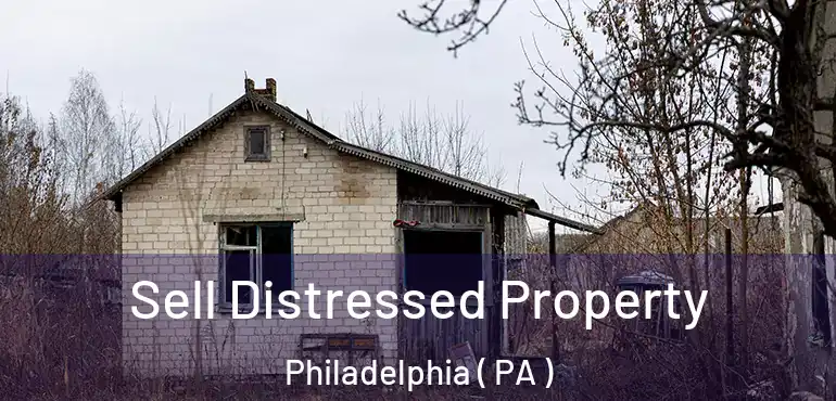  Sell Distressed Property Philadelphia ( PA )