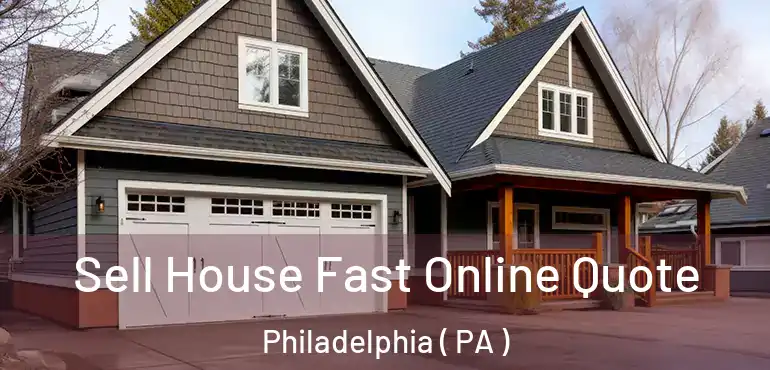  Sell House Fast Online Quote Philadelphia ( PA )