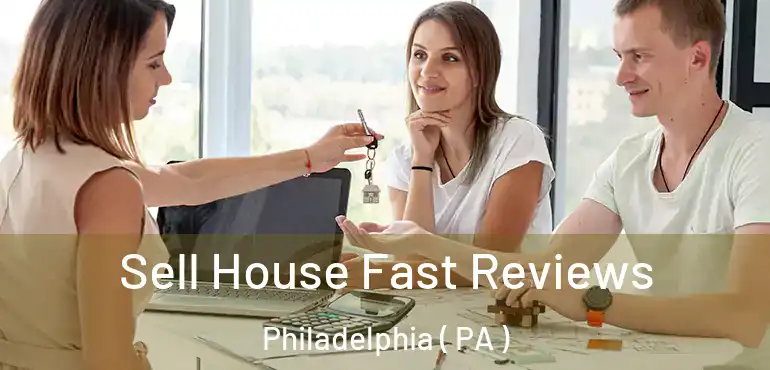  Sell House Fast Reviews Philadelphia ( PA )