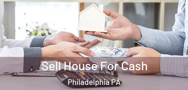  Sell House For Cash Philadelphia PA