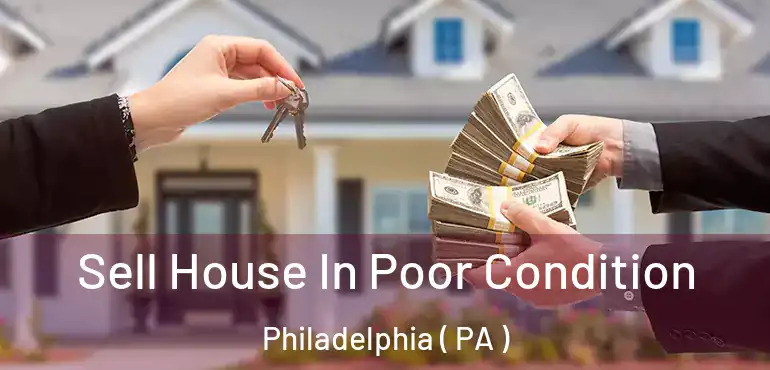  Sell House In Poor Condition Philadelphia ( PA )
