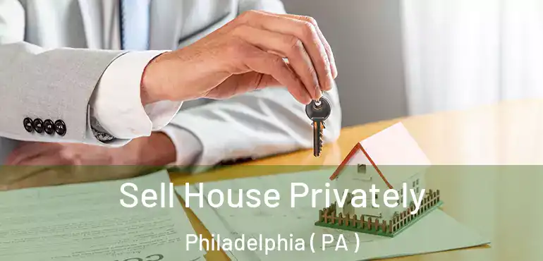  Sell House Privately Philadelphia ( PA )