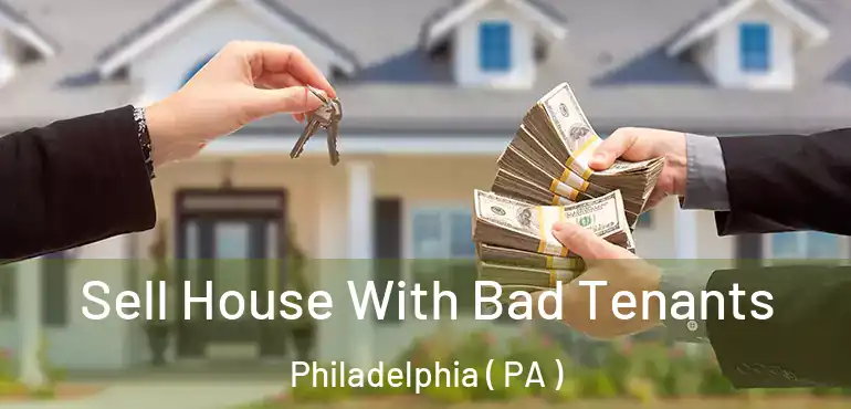  Sell House With Bad Tenants Philadelphia ( PA )