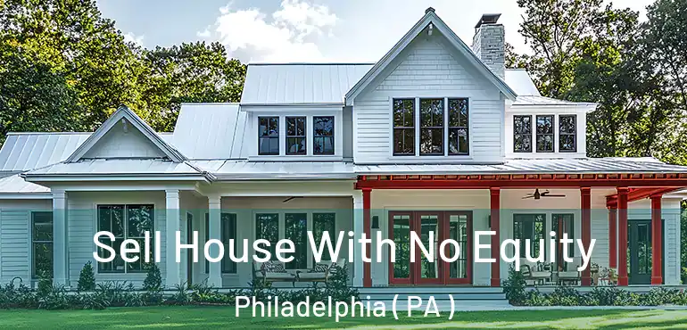  Sell House With No Equity Philadelphia ( PA )