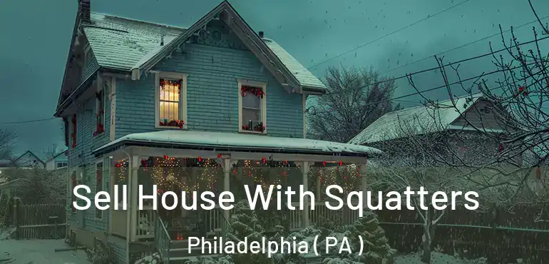  Sell House With Squatters Philadelphia ( PA )