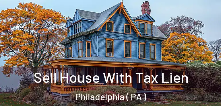  Sell House With Tax Lien Philadelphia ( PA )