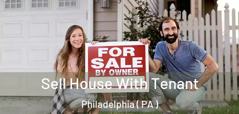  Sell House With Tenant Philadelphia ( PA )