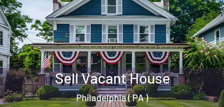  Sell Vacant House Philadelphia ( PA )