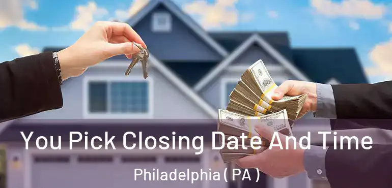  You Pick Closing Date And Time Philadelphia ( PA )